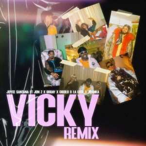 Joyce Santana Ft Jon Z, Brray, Gigolo Y La Exce, Juanka – Vicky (Remix)